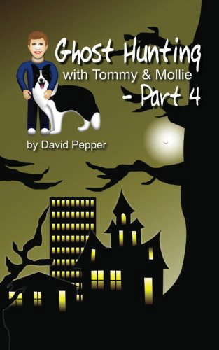 Ghost Hunting with Tommy & Mollie - Part 4 (The Tommy & Mollie Adventures) poster