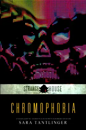 Chromophobia: A Strangehouse Anthology by Women in Horror poster