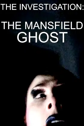 The Investigation: The Mansfield Ghost poster