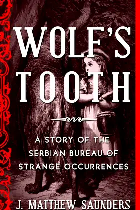 Wolf's Tooth: A Story of the Serbian Bureau of Strange Occurrences poster