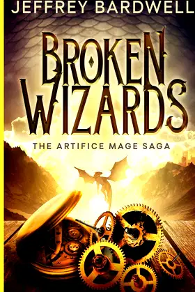 Broken Wizards (The Artifice Mage Saga) poster