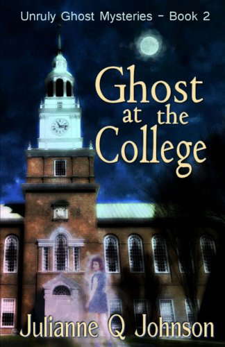 Ghost at the College (Unruly Ghost Mysteries) poster