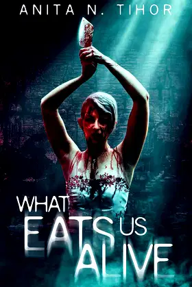 What Eats Us Alive poster