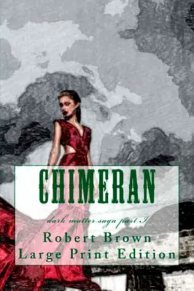Chimeran: Large Print Edition (Dark Matter Saga) poster