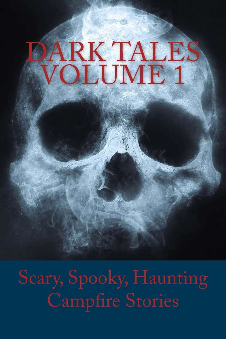 Dark Tales Volume 1: Scary, Spooky, Haunting Campfire Stories poster