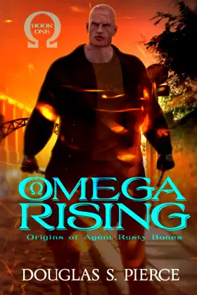 Omega Rising: Origins of Agent Rusty Bones Book One poster
