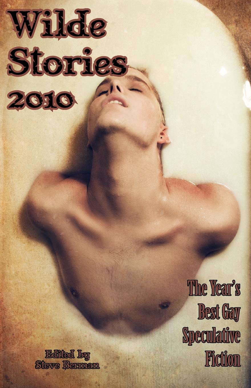 Wilde Stories 2010: The Year's Best Gay Speculative Fiction poster
