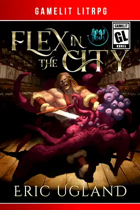 Flex in the City: A LitRPG/GameLit Adventure (The Good Guys Book 13) poster