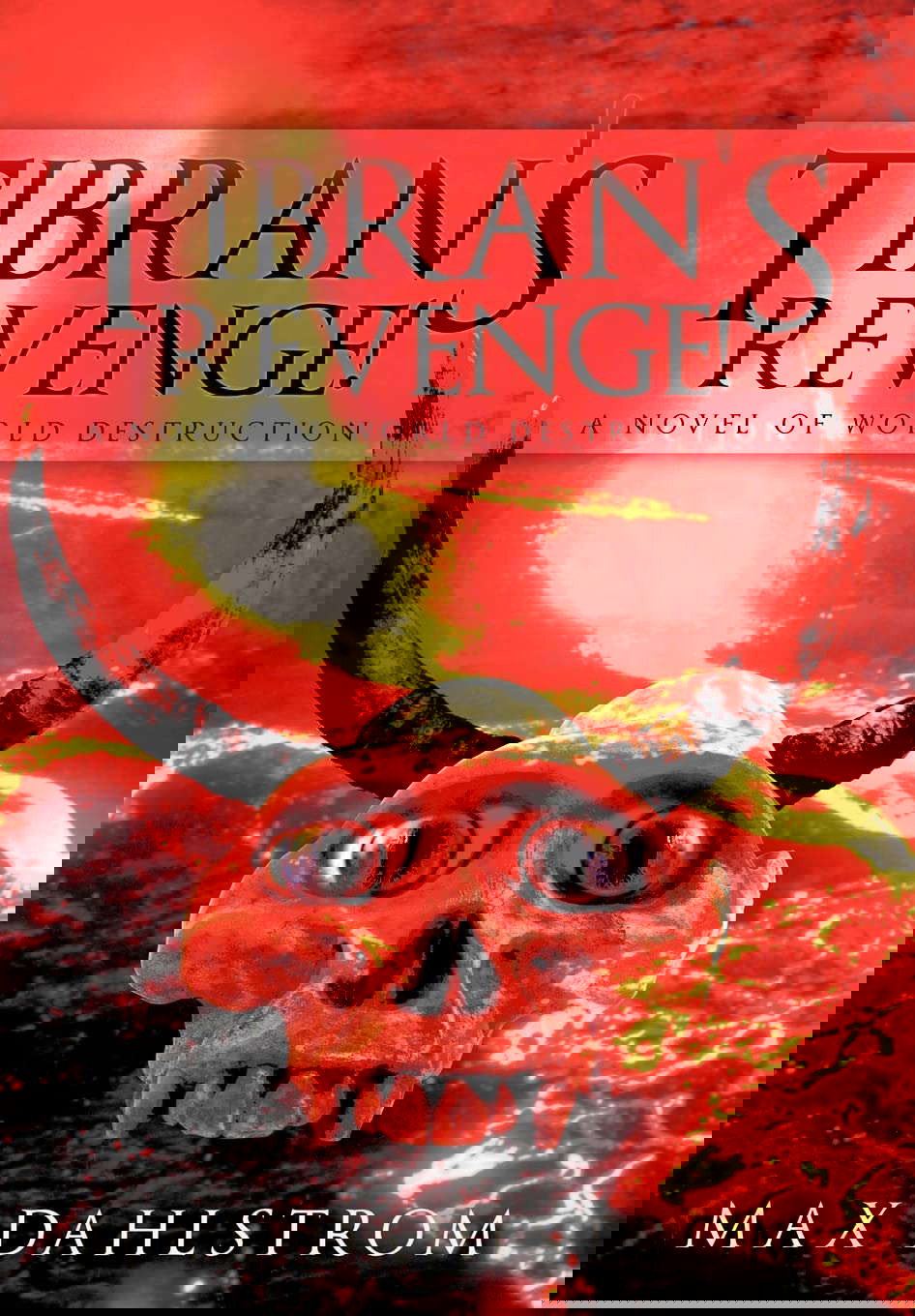 Tibran's Revenge!: A Novel of World Destruction poster
