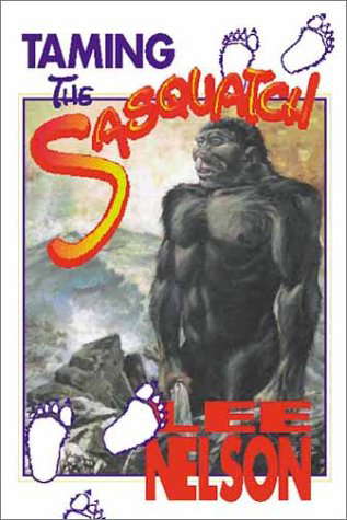 Taming the Sasquatch [Paperback] Nelson, Lee [Paperback] Nelson, Lee poster