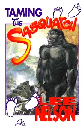 Taming the Sasquatch [Paperback] Nelson, Lee [Paperback] Nelson, Lee poster