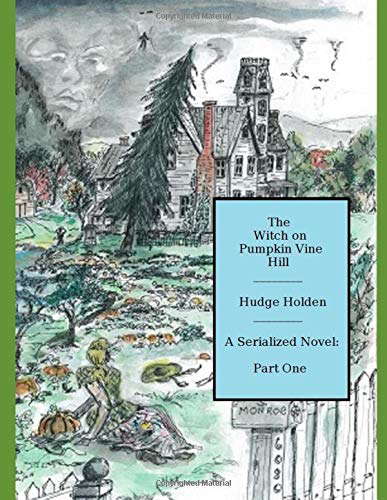 The Witch On Pumpkin Vine Hill: A Serialized Novel: Part One poster