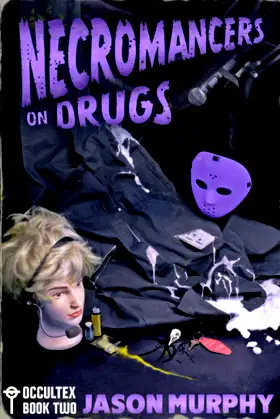 Necromancers On Drugs: Occultex Book Two poster