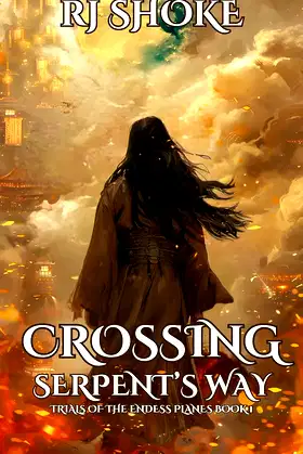 Crossing Serpent's Way: Trials of the Endless Planes Book 1 poster