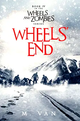 Wheels' End: Book Four of the Wheels and Zombies Series poster