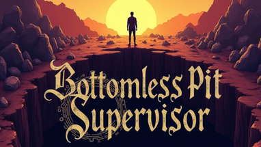 Do you have what it takes to Supervise the Bottomless Pit? poster