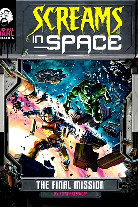 The Final Mission (Michael Dahl Presents: Screams in Space 4D) poster