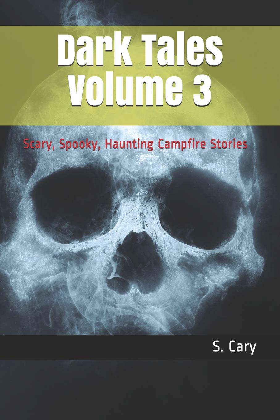 Dark Tales Volume 3: Scary, Spooky, Haunting Campfire Stories poster