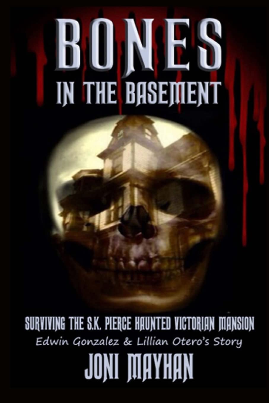 Bones in the Basement: Surviving the S.K. Pierce Haunted Victorian Mansion poster