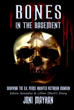 Bones in the Basement: Surviving the S.K. Pierce Haunted Victorian Mansion poster