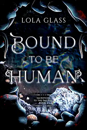 Bound to be Human (Sacrificed to the Fae King Book 2) poster