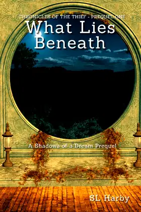 What Lies Beneath: Chronicles of the Thief - Prequel One (Well of Shadows) poster