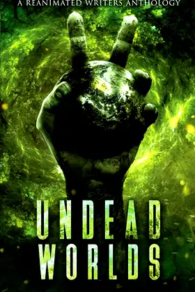 Undead Worlds 2: A Post-Apocalyptic Zombie Anthology poster