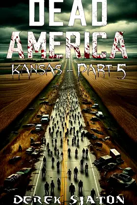 Dead America - Kansas Pt. 5 (Dead America - The Second Month Book 47) poster