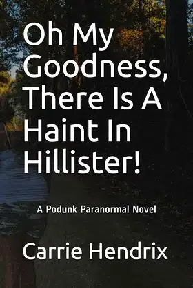 Oh My Goodness, There Is A Haint In Hillister! (Podunk Paranormal) poster