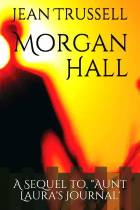 Morgan Hall: A Sequel to, "Aunt Laura's Journal' poster