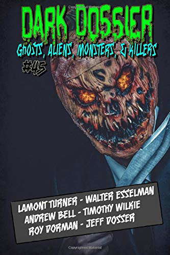 Dark Dossier #45: The Magazine of Ghosts, Aliens, Monsters, & Killers! poster