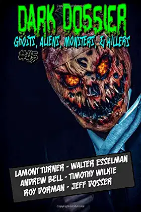 Dark Dossier #45: The Magazine of Ghosts, Aliens, Monsters, & Killers! poster