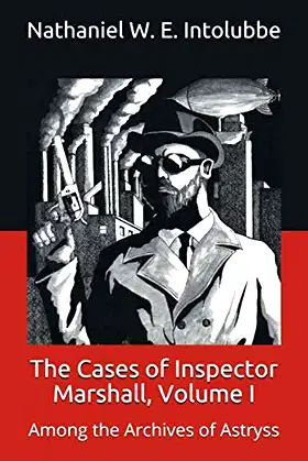 The Cases of Inspector Marshall, Volume I: Among the Archives of Astryss poster