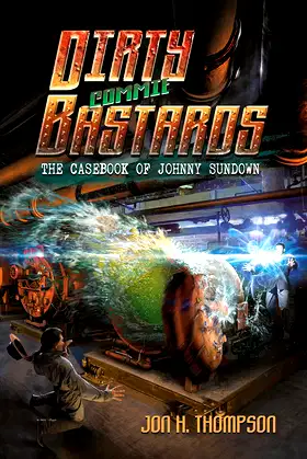 Dirty Commie Bastards: The Casebook of Johnny Sundown (Book 2) poster