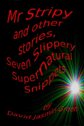 Mr. Stripy and Other Stories, Seven Slippery Supernatural Snippets poster