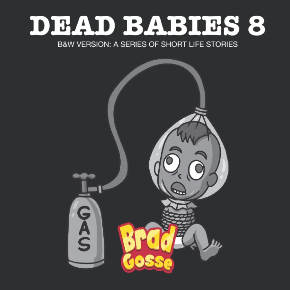 Dead Babies 8: B&W Version: A Series Of Short Life Stories poster