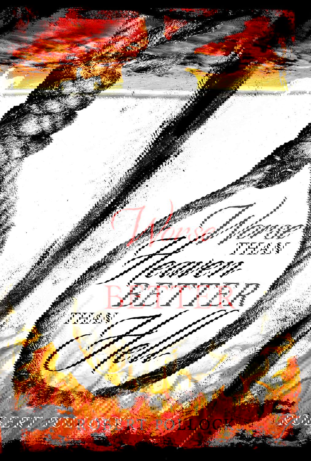 Worse Than Heaven Better Than Hell poster
