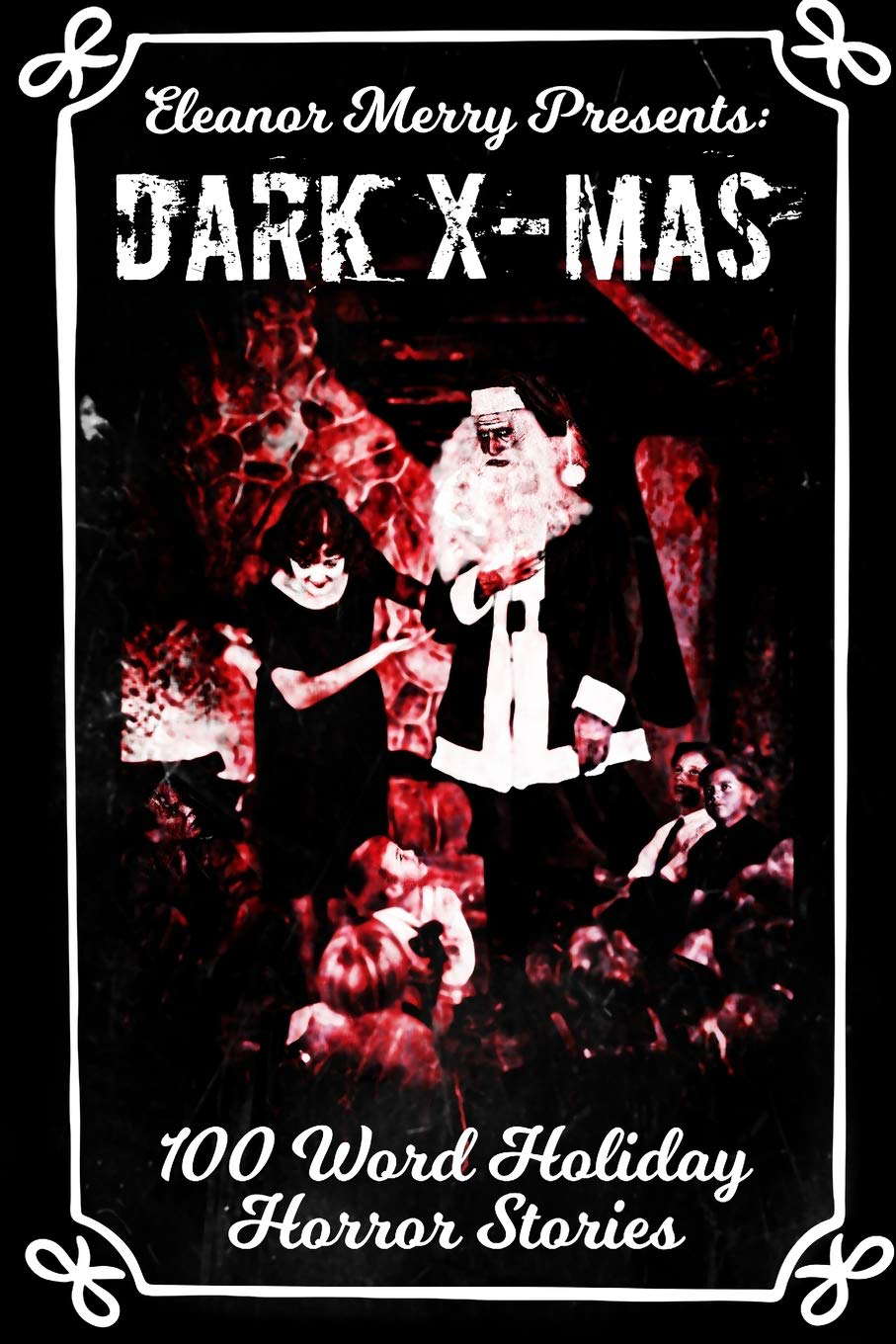 Dark X-Mas: 100 Word Holiday Horror Stories (Holiday Horror Collection) poster
