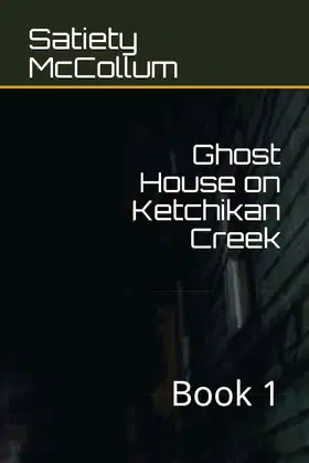 Ghost House on Ketchikan Creek: Book 1 poster