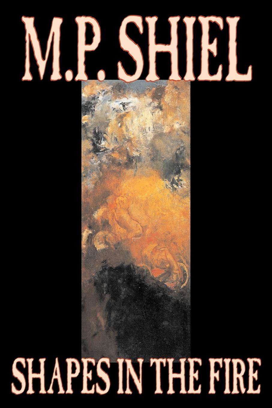 Shapes in the Fire by M. P. Shiel, Fiction, Literary, Horror, Fantasy poster