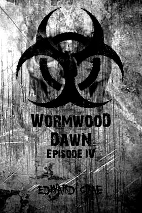 Wormwood Dawn: Episode IV: An Apocalyptic Serial poster