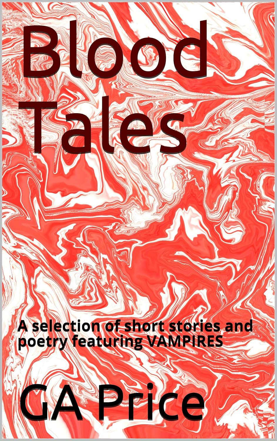 Blood Tales: A selection of short stories and poetry featuring VAMPIRES poster