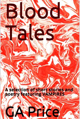 Blood Tales: A selection of short stories and poetry featuring VAMPIRES poster