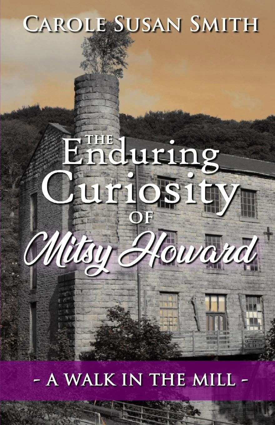 The Enduring Curiosity of Mitsy Howard: A Walk in the Mill poster
