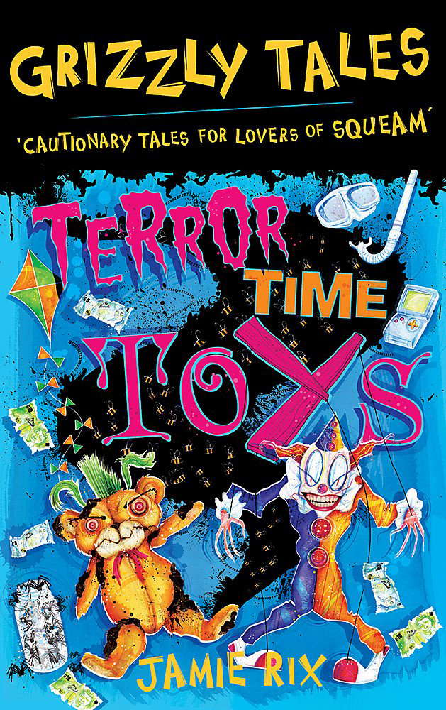 Grizzly Tales: Terror-Time Toys: Cautionary Tales for Lovers of Squeam! poster