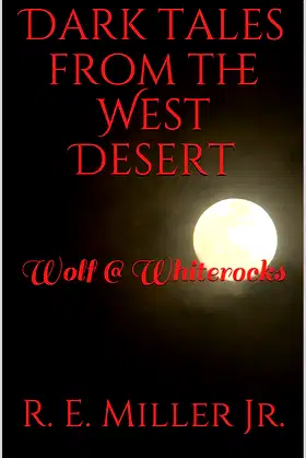 Dark tales from the West Desert: Wolf @ Whiterocks poster