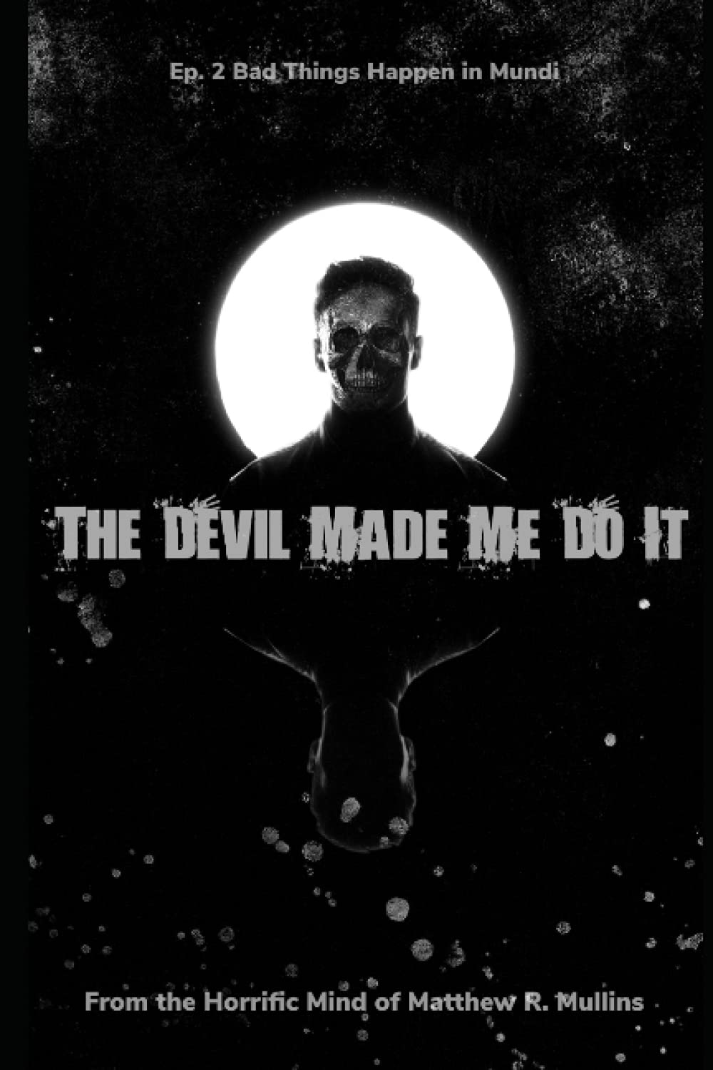 The Devil Made Me Do It: Ep. 2 Bad Things Happen in Mundi poster