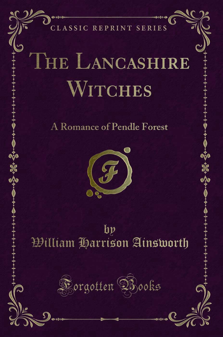 The Lancashire Witches: A Romance of Pendle Forest (Classic Reprint) poster