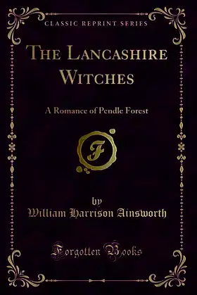 The Lancashire Witches: A Romance of Pendle Forest (Classic Reprint) poster
