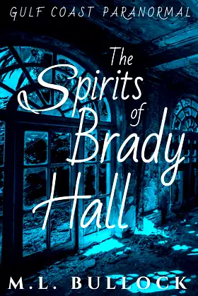 The Spirits of Brady Hall (Gulf Coast Paranormal Book 14) poster